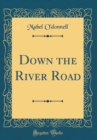 Image for Down the River Road (Classic Reprint)