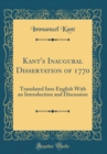 Image for Kant&#39;s Inaugural Dissertation of 1770: Translated Into English With an Introduction and Discussion (Classic Reprint)