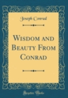 Image for Wisdom and Beauty From Conrad (Classic Reprint)