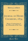 Image for Journal of Henry Cockburn, 1874: Being a Continuation of the Memorials of His Time (Classic Reprint)
