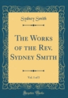 Image for The Works of the Rev. Sydney Smith, Vol. 1 of 3 (Classic Reprint)