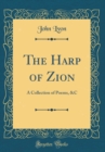 Image for The Harp of Zion: A Collection of Poems, &amp;C (Classic Reprint)