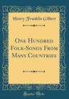 Image for One Hundred Folk-Songs From Many Countries (Classic Reprint)