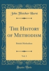 Image for The History of Methodism, Vol. 3: British Methodism (Classic Reprint)