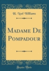 Image for Madame De Pompadour (Classic Reprint)