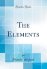 Image for The Elements (Classic Reprint)