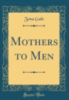 Image for Mothers to Men (Classic Reprint)