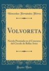 Image for Volvoreta: Novela Premiada en el Concurso del Circulo de Bellas Artes (Classic Reprint)