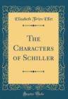 Image for The Characters of Schiller (Classic Reprint)