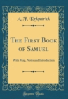 Image for The First Book of Samuel: With Map, Notes and Introduction (Classic Reprint)