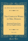 Image for The Complete Works of Mrs. Hemans, Vol. 1 of 2: Reprinted Entire From the Last English Edition (Classic Reprint)