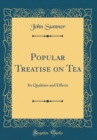 Image for Popular Treatise on Tea: Its Qualities and Effects (Classic Reprint)