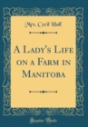 Image for A Lady&#39;s Life on a Farm in Manitoba (Classic Reprint)