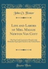 Image for Life and Labors of Mrs. Maggie Newton Van Cott: The First Lady Licensed to Preach in the Methodist Episcopal Church in the United States (Classic Reprint)