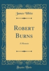 Image for Robert Burns: A Memoir (Classic Reprint)