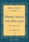 Image for Merry Songs and Ballads, Vol. 1: Prior to the Year 1800 (Classic Reprint)