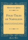 Image for Folk-Tales of Napoleon: Napoleonder From the Russian; The Napoleon of the People From the French of Honore De Balzac (Classic Reprint)