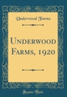 Image for Underwood Farms, 1920 (Classic Reprint)