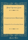 Image for Composition-Rhetoric: Designed for Use in Secondary Schools (Classic Reprint)
