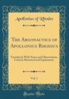 Image for The Argonautics of Apollonius Rhodius, Vol. 1: Translated; With Notes and Observations, Critical, Historical and Explanatory (Classic Reprint)