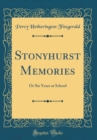 Image for Stonyhurst Memories: Or Six Years at School (Classic Reprint)