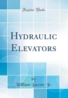 Image for Hydraulic Elevators (Classic Reprint)