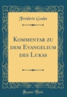 Image for Kommentar zu dem Evangelium des Lukas (Classic Reprint)