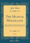 Image for The Musical Miscellany, Vol. 2: Being a Collection of Choice Songs, Set to the Violin and Flute, by the Most Eminent Masters (Classic Reprint)