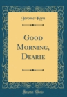 Image for Good Morning, Dearie (Classic Reprint)