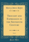 Image for Thought and Expression in the Sixteenth Century, Vol. 2 (Classic Reprint)
