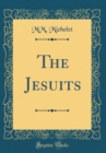 Image for The Jesuits (Classic Reprint)