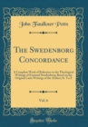 Image for The Swedenborg Concordance, Vol. 6: A Complete Work of Reference to the Theological Writings of Emanuel Swedenborg; Based on the Original Latin Writings of the Author; St. To Z (Classic Reprint)