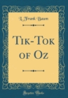 Image for Tik-Tok of Oz (Classic Reprint)