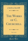 Image for The Works of C. Churchill, Vol. 3 of 4 (Classic Reprint)