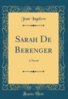 Image for Sarah De Berenger: A Novel (Classic Reprint)