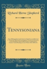 Image for Tennysoniana: Notes Bibliographical and Critical on Early Poems of Alfred and C. Tennyson; Opinions of Contemporary Writers; In Memoriam, Various Readings, With Parallel Passages in Shakespeare&#39;s Sonn