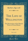 Image for The Life of Wellington, Vol. 2 of 2: The Restoration of the Martial Power of Great Britain (Classic Reprint)