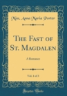Image for The Fast of St. Magdalen, Vol. 1 of 3: A Romance (Classic Reprint)