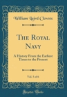 Image for The Royal Navy, Vol. 5 of 6: A History From the Earliest Times to the Present (Classic Reprint)