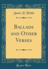 Image for Ballads and Other Verses (Classic Reprint)