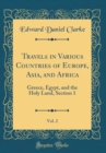 Image for Travels in Various Countries of Europe, Asia, and Africa, Vol. 2: Greece, Egypt, and the Holy Land, Section 1 (Classic Reprint)