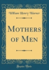 Image for Mothers of Men (Classic Reprint)