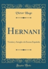 Image for Hernani: Version y Arreglo a la Escena Espanola (Classic Reprint)