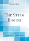 Image for The Steam Engine (Classic Reprint)