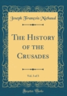 Image for The History of the Crusades, Vol. 3 of 3 (Classic Reprint)