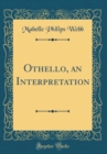 Image for Othello, an Interpretation (Classic Reprint)