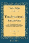 Image for The Stratford Shakspere, Vol. 1: The Life of Shakspere by the Editor, Histories; King John, King Richard II, King Henry IV Part I, King Henry IV Part II (Classic Reprint)