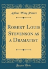 Image for Robert Louis Stevenson as a Dramatist (Classic Reprint)