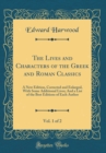 Image for The Lives and Characters of the Greek and Roman Classics, Vol. 1 of 2: A New Edition, Corrected and Enlarged, With Some Additional Lives; And a List of the Best Editions of Each Author (Classic Reprin