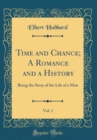 Image for Time and Chance; A Romance and a History, Vol. 1: Being the Story of the Life of a Man (Classic Reprint)